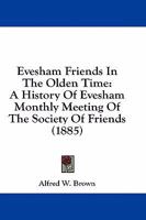 Evesham Friends in the Olden Time 101513498X Book Cover