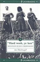 Hard Work Ye Ken: Midlothian Women Farmworkers 1898410054 Book Cover