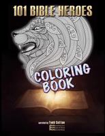 101 Bible Heroes - Coloring Book 154108327X Book Cover