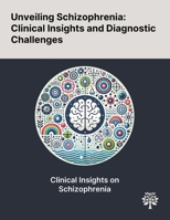 Unveiling Schizophrenia: Clinical Insights and Diagnostic Challenges 1022905066 Book Cover