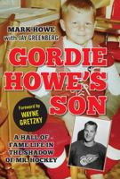 Gordie Howe's Son: A Hall of Fame Life in the Shadow of Mr. Hockey 1443423491 Book Cover