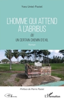 L'homme qui attend à l'abribus: Ou un certain chemin de l'exil (French Edition) 2343221790 Book Cover