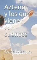 Aztenor y los que vienen con cuentos 1729403441 Book Cover