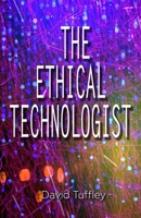 The Ethical Technologist 1468144413 Book Cover