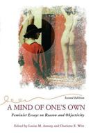 A Mind of One's Own: Feminist Essays on Reason and Objectivity (Feminist Theory and Politics) 0813379385 Book Cover