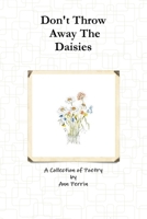 Don't Throw Away The Daisies 1446179419 Book Cover