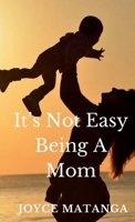 It's Not Easy Being a Mom 1738240320 Book Cover