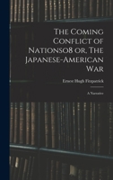 The Coming Conflict of Nationso8 or, The Japanese-American War; a Narrative 1018541667 Book Cover