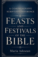 Feast And Festivals Of The Bible (Bible Reference Books) B0H3YYNRYG Book Cover