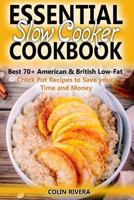 Essential Slow Cooker Cookbook Best 70+ American & British Low- Fat Crock Pot Recipes to Save Your Time and Money 1546695508 Book Cover