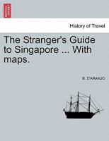 The Stranger's Guide to Singapore with Maps 1241138311 Book Cover
