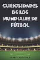Curiosidades de los Mundiales de Fútbol 1717853358 Book Cover