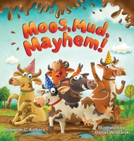 Moos, Mud, Mayhem! 1738844625 Book Cover