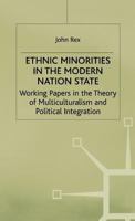 Ethnic Minorities in the Modern Nation State: Working Papers in the Theory of Multiculturalism and Political Integration (Migration, Minorities and Citizenship) 0333650190 Book Cover