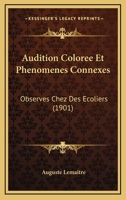Audition Coloree Et Phenomenes Connexes: Observes Chez Des Ecoliers (1901) 1160306524 Book Cover