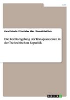 Die Rechtsregelung der Transplantionen in der Tschechischen Republik 3640691695 Book Cover