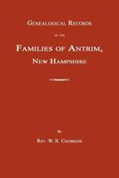 Genealogical Records of the Families of Antrim, New Hampshire 1596411767 Book Cover