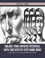 Unlock Your Artistic Potential with this Step by Step Guide Book: Master the Art of Drawing Breathtaking Portraits B0CWV25D5X Book Cover