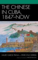 The Chinese in Cuba, 1847-Now 0739133438 Book Cover