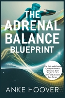 The Adrenal Balance Blueprint: Use Carb and Protein Cycling to Balance Hormones, Lose Weight, Combat Stress and Reclaim Your Energy B0DY51ZCZ7 Book Cover