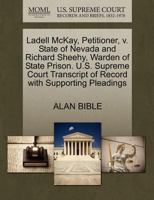 Ladell McKay, Petitioner, v. State of Nevada and Richard Sheehy, Warden of State Prison. U.S. Supreme Court Transcript of Record with Supporting Pleadings 1270387987 Book Cover