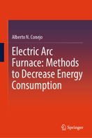 Electric ARC Furnace: Methods to Decrease Energy Consumption 9819740525 Book Cover