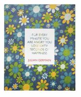 Julian Germain: For Every Minute You Are Angry You Lose Sixty Seconds Of Happiness 1907946136 Book Cover