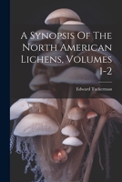 A Synopsis Of The North American Lichens, Volumes 1-2 1021579270 Book Cover