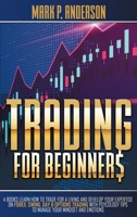 Trading for Beginners: 4 Books Learn how to Trade for a Living and Develop Your Expertise on Forex, Swing, Day and Options Trading with Psycology Tips to Manage Your Mindset and Emotion 1802943781 Book Cover