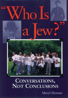 Who Is a Jew?: Conversations, Not Conclusions 1580230520 Book Cover