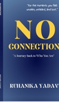 No Connection: A Journey Back to Who you are B0FXHHPGPV Book Cover