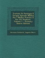 Trattato Di Patologia E Terapia Speciale Medica Per I Medici Practici E Per Gli Studenti, Volume 1 1148072586 Book Cover