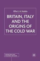 Britain, Italy and the Origins of the Cold War 1349429899 Book Cover