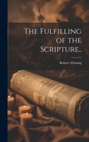 The Fulfilling of the Scripture.. 1019400137 Book Cover