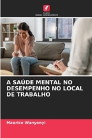 A SAÚDE MENTAL NO DESEMPENHO NO LOCAL DE TRABALHO (Portuguese Edition) B0CJHB9HKF Book Cover