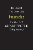 It's Okay If You Don't Like Panamanian It's Kind Of A Smart People Thing Anyway: Blank Lined Notebook Journal Gift Idea 1697320708 Book Cover