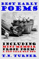 BEST EARLY POEMS: INCLUDING MINI-MEMOIR PROSE POEM -- A TEN-YEAR-OLD BOY B0GDTVCLTN Book Cover