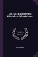 Die Neue Kürzeste Und Nützlichste Scheide-kunst 1378426517 Book Cover