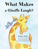 What Makes a Giraffe Laugh: animal poems 1667838180 Book Cover
