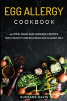 Egg Allergy Cookbook: 40+Stew, Roast and Casserole recipes for a healthy and balanced Bariatric diet 1664043993 Book Cover