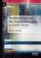 Neoliberalism and the State of Belonging in South Africa 3030399338 Book Cover