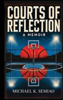 Courts of Reflection, a Memoir B0GFVL1H7Z Book Cover