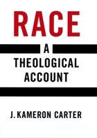 Race: A Theological Account 0195152794 Book Cover