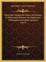 Dissertatio Inauguralis Quam Ad Summos In Philosophia Honores Ab Amplissimo Philosophorum Ordine Lipsiensi (1877) 1168298938 Book Cover