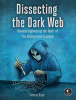 Reversing the Dark Web: Dissecting the Tools of the Underground Economy 1718504608 Book Cover