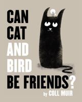 Can Cat and Bird Be Friends? 0062865935 Book Cover