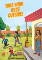 Take Your Asks Outside! B0B199R8VN Book Cover