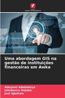 Uma abordagem GIS na gestão de instituições financeiras em Awka 6206270769 Book Cover