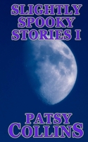Slightly Spooky Stories I: A Collection of 25 short stories 1914339355 Book Cover
