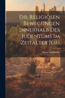 Die Religiösen Bewegungen Innerhalb Des Judentums Im Zeitalter Jesu 1021483389 Book Cover